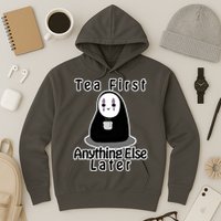 Tea First Anything Else Hoodie