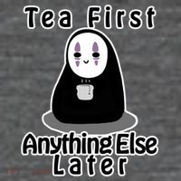 Tea First Anything Else T-Shirt