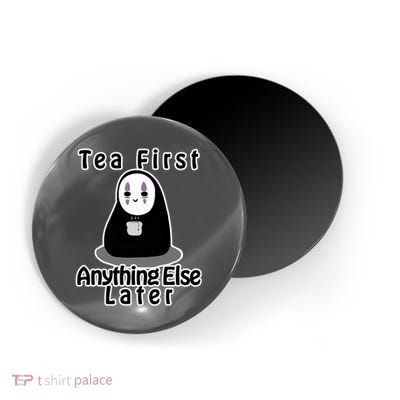 Tea First Anything Else Magnet