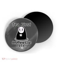 Tea First Anything Else Magnet