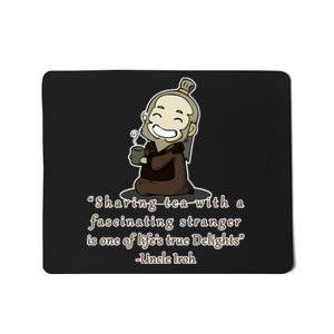 Tea With Strangers Uncle Iron Quote Mousepad