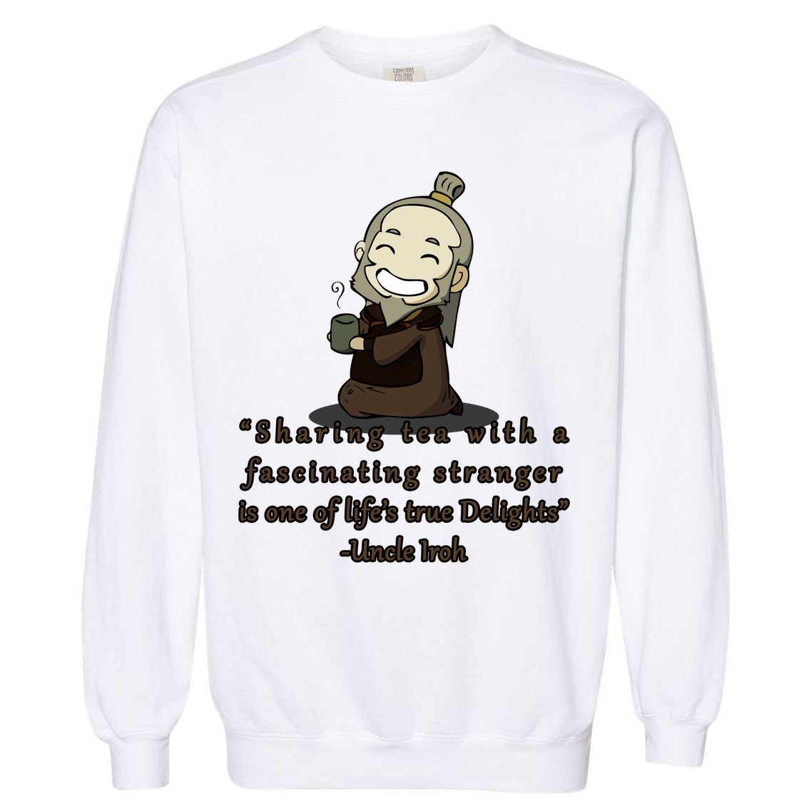 Tea With Strangers Uncle Iron Quote Garment-Dyed Sweatshirt