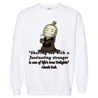 Tea With Strangers Uncle Iron Quote Garment-Dyed Sweatshirt