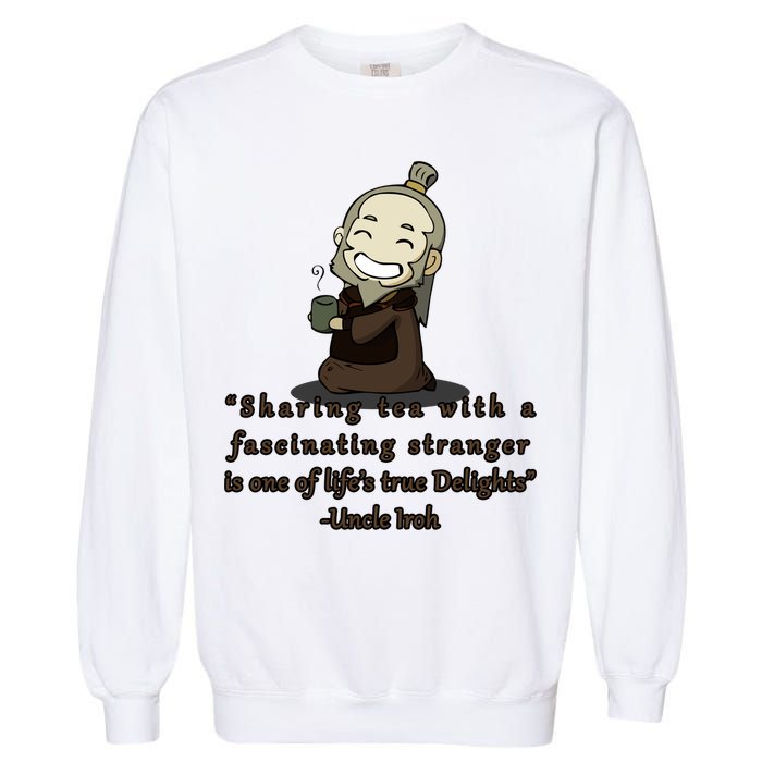 Tea With Strangers Uncle Iron Quote Garment-Dyed Sweatshirt