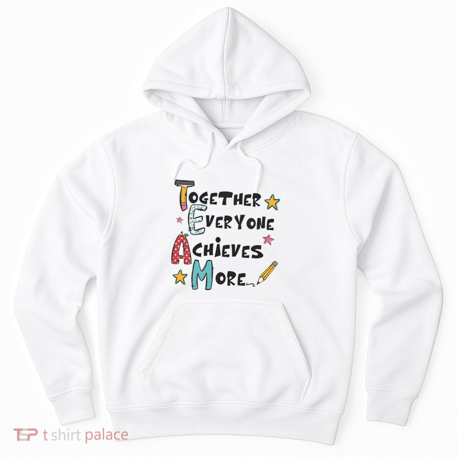 Together Everyone Achieves More Hoodie