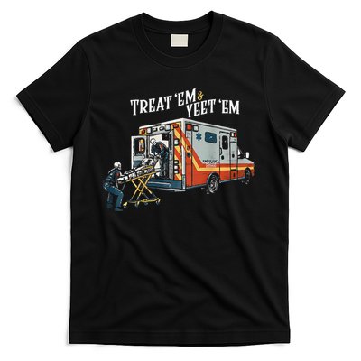 Treat Em And Yeet Em Gift T-Shirt
