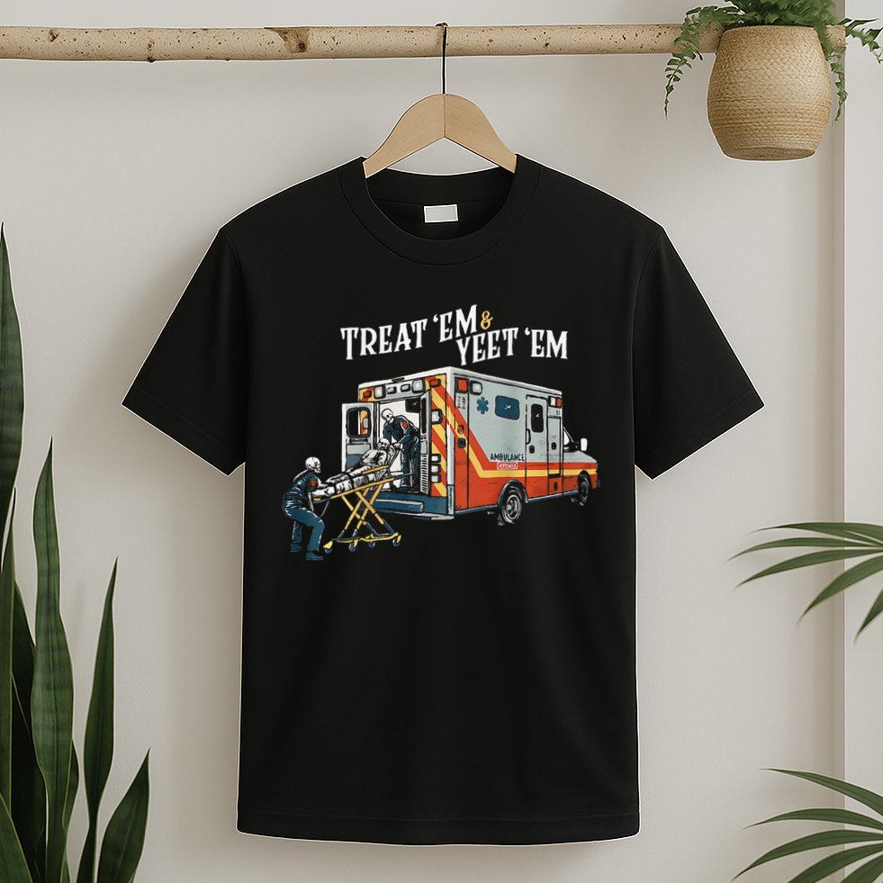 Treat Em And Yeet Em Gift T-Shirt