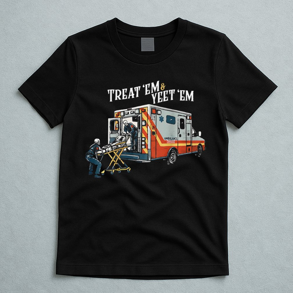 Treat Em And Yeet Em Gift T-Shirt