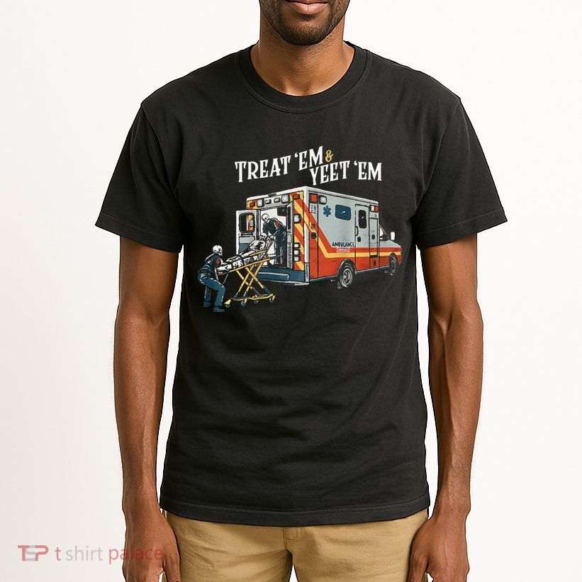 Treat Em And Yeet Em Gift Tall T-Shirt