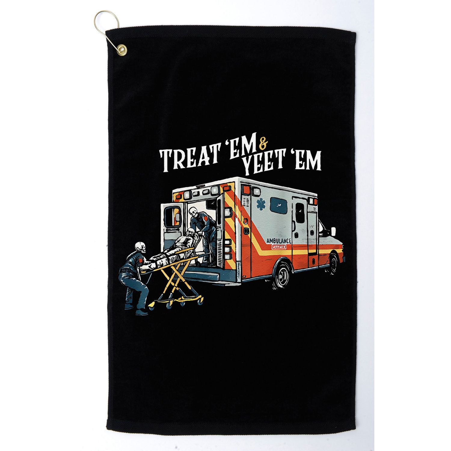 Treat Em And Yeet Em Gift Golf Towel