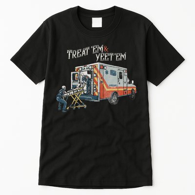Treat Em And Yeet Em Skeleton Ambulance Funny Tall T-Shirt