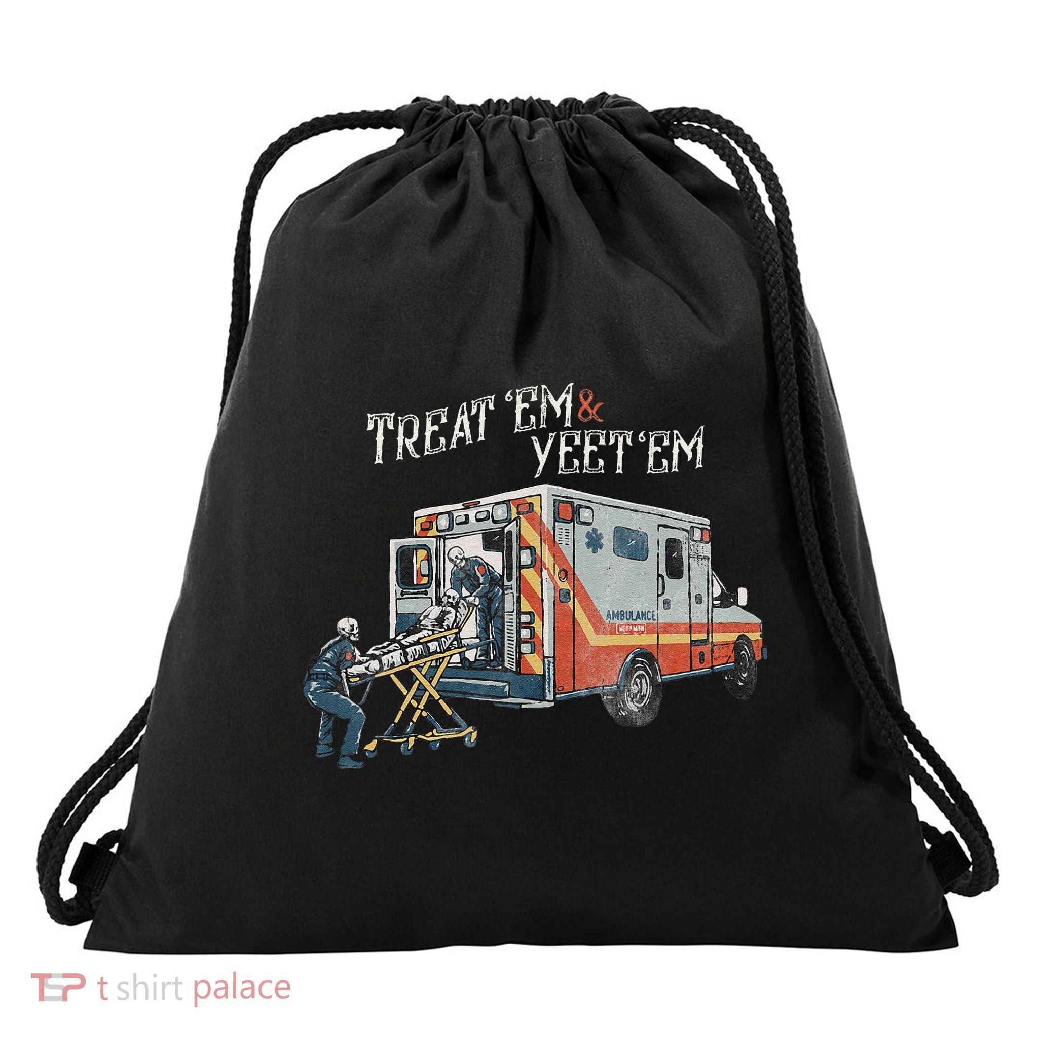 Treat Em And Yeet Em Skeleton Ambulance Funny Drawstring Bag