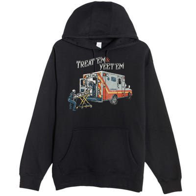 Treat Em And Yeet Em Skeleton Ambulance Funny Premium Pullover Hoodie