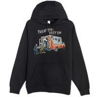 Treat Em And Yeet Em Skeleton Ambulance Funny Premium Pullover Hoodie