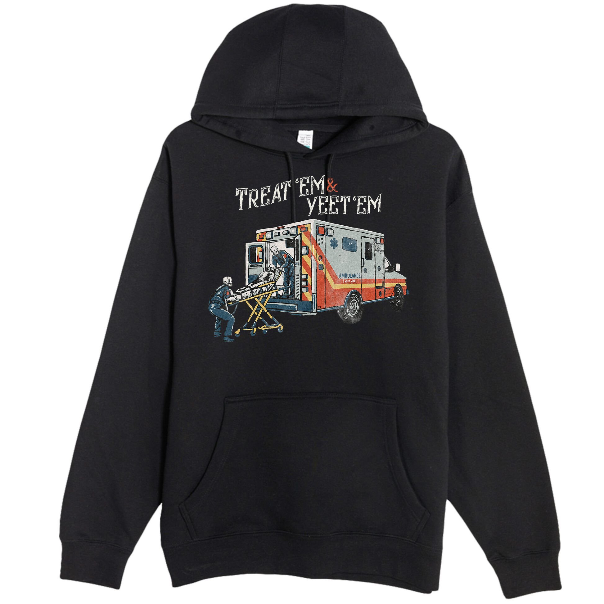 Treat Em And Yeet Em Skeleton Ambulance Funny Premium Pullover Hoodie