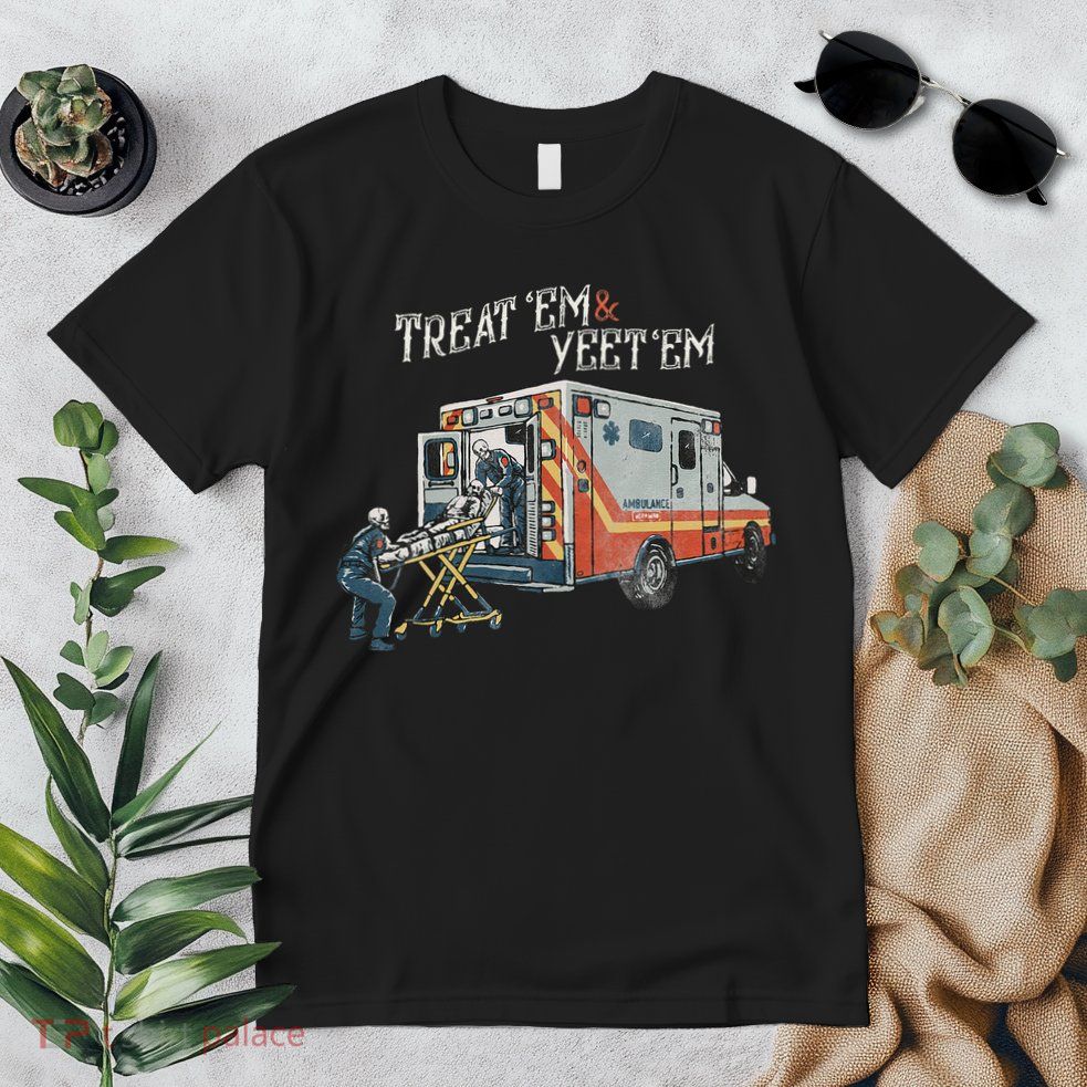 Treat Em And Yeet Em Skeleton Ambulance Funny Premium T-Shirt