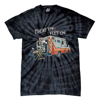 Treat Em And Yeet Em Skeleton Ambulance Funny Tie-Dye T-Shirt