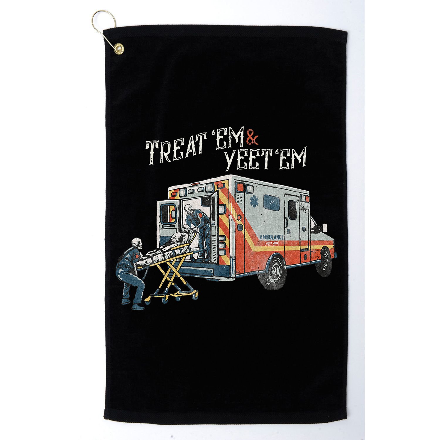 Treat Em And Yeet Em Skeleton Ambulance Funny Golf Towel