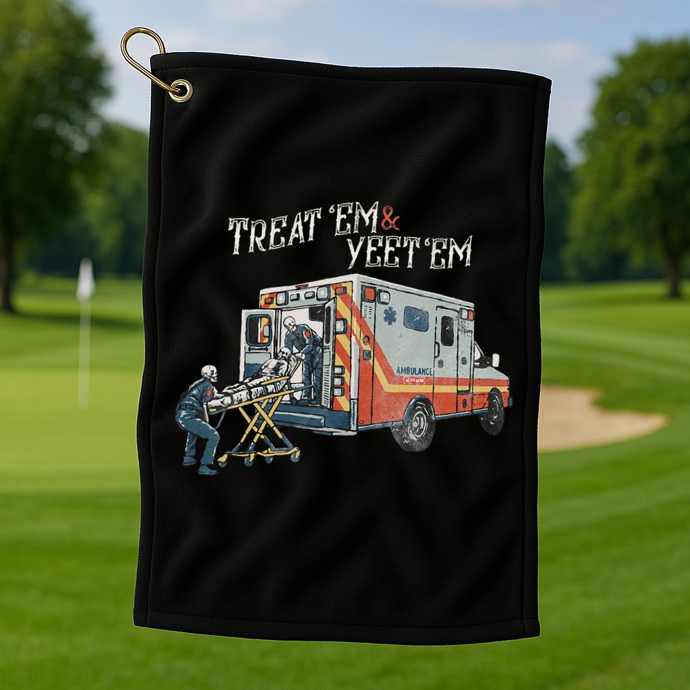 Treat Em And Yeet Em Skeleton Ambulance Funny Golf Towel