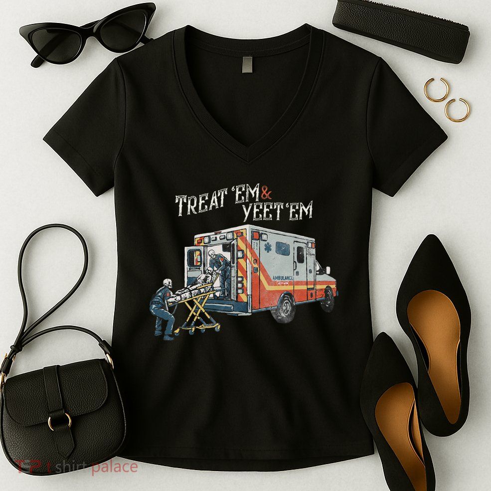 Treat Em And Yeet Em Skeleton Ambulance Funny Women's V-Neck T-Shirt