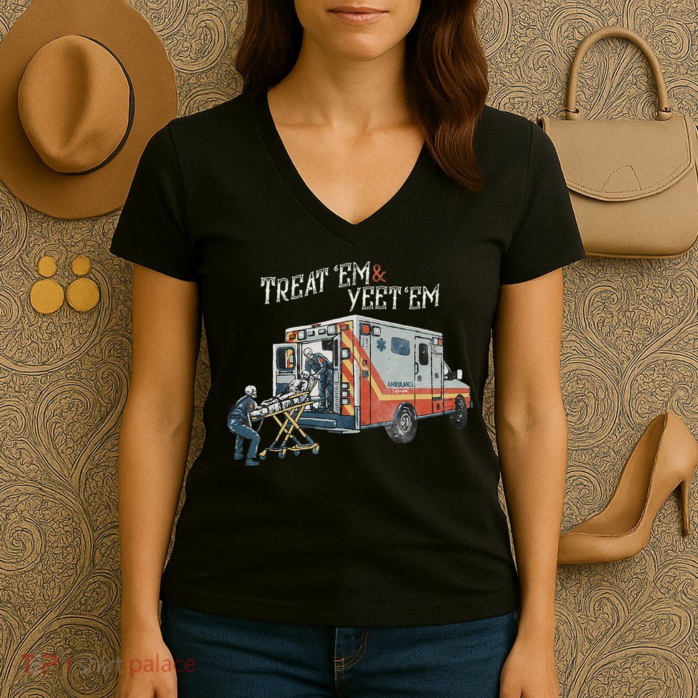 Treat Em And Yeet Em Skeleton Ambulance Funny Women's V-Neck T-Shirt