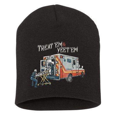 Treat Em And Yeet Em Skeleton Ambulance Funny Short Acrylic Beanie