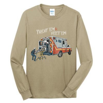 Treat Em And Yeet Em Skeleton Ambulance Funny Tall Long Sleeve T-Shirt