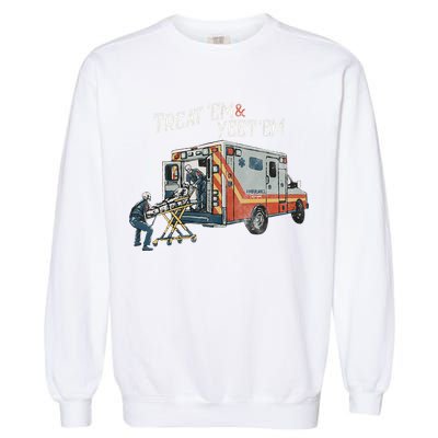 Treat Em And Yeet Em Skeleton Ambulance Funny Garment-Dyed Sweatshirt