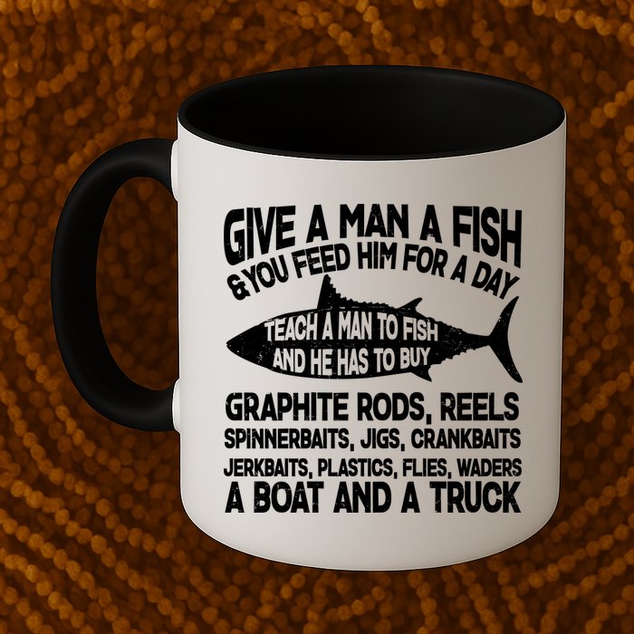 Teach A Man A Fish And He Has To Buy A Boat Mug