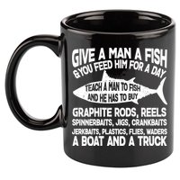 Teach A Man A Fish And He Has To Buy A Boat 11oz C Handle Ceramic Mug
