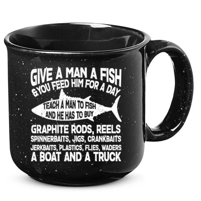 Teach A Man A Fish And He Has To Buy A Boat 15oz Campfire Ceramic Mug