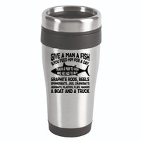Teach A Man A Fish And He Has To Buy A Boat 16oz Travel Tumbler