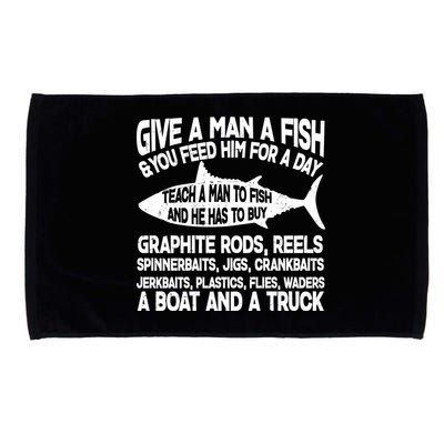 Teach A Man A Fish And He Has To Buy A Boat Microfiber Hand Towel