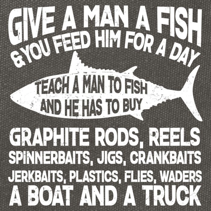Teach A Man A Fish And He Has To Buy A Boat Cotton Canvas Backpack