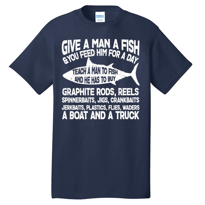 Teach A Man A Fish And He Has To Buy A Boat Tall T-Shirt