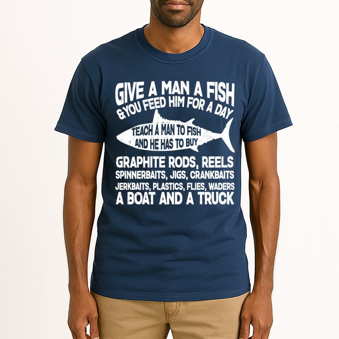 Teach A Man A Fish And He Has To Buy A Boat Tall T-Shirt