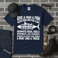 Teach A Man A Fish And He Has To Buy A Boat Tall T-Shirt
