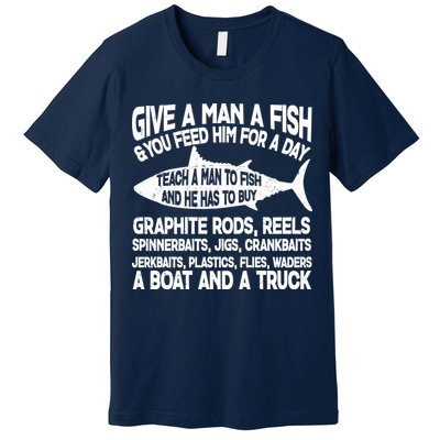 Teach A Man A Fish And He Has To Buy A Boat Premium T-Shirt