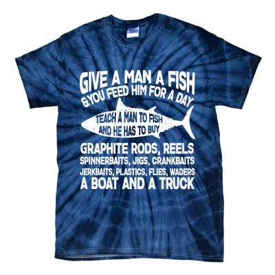 Teach A Man A Fish And He Has To Buy A Boat Tie-Dye T-Shirt