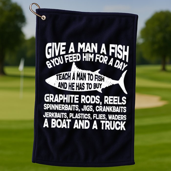 Teach A Man A Fish And He Has To Buy A Boat Golf Towel