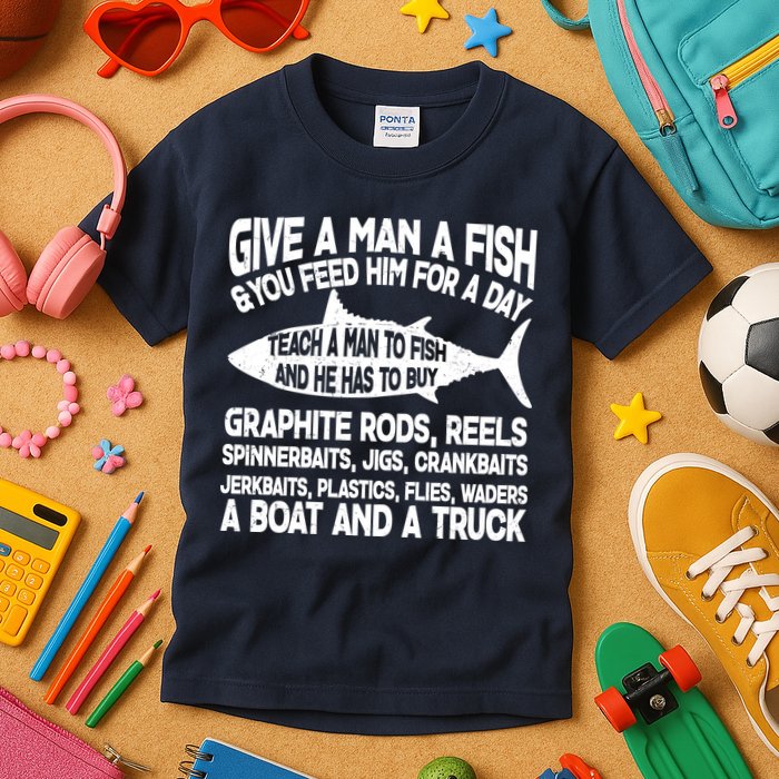 Teach A Man A Fish And He Has To Buy A Boat Kids T-Shirt