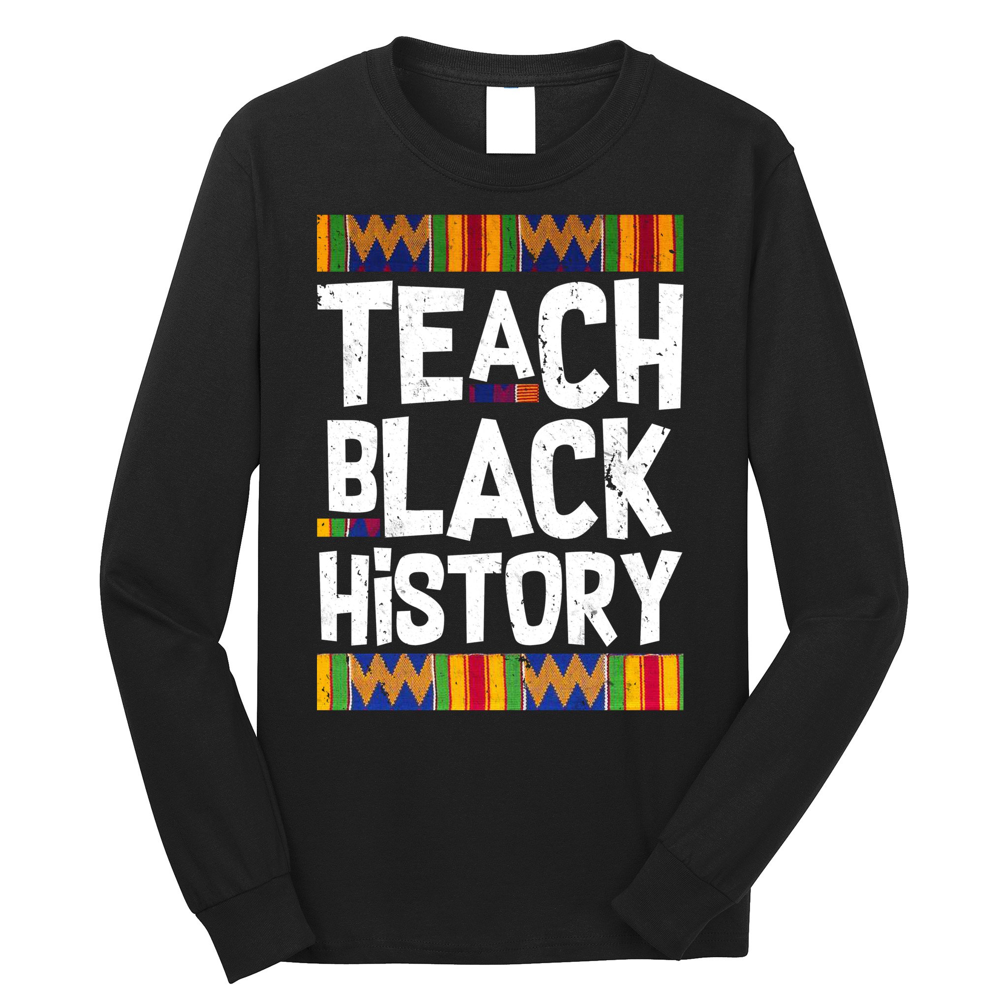 Teach Black History Long Sleeve Shirt