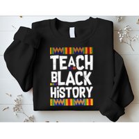 Teach Black History Sweatshirt