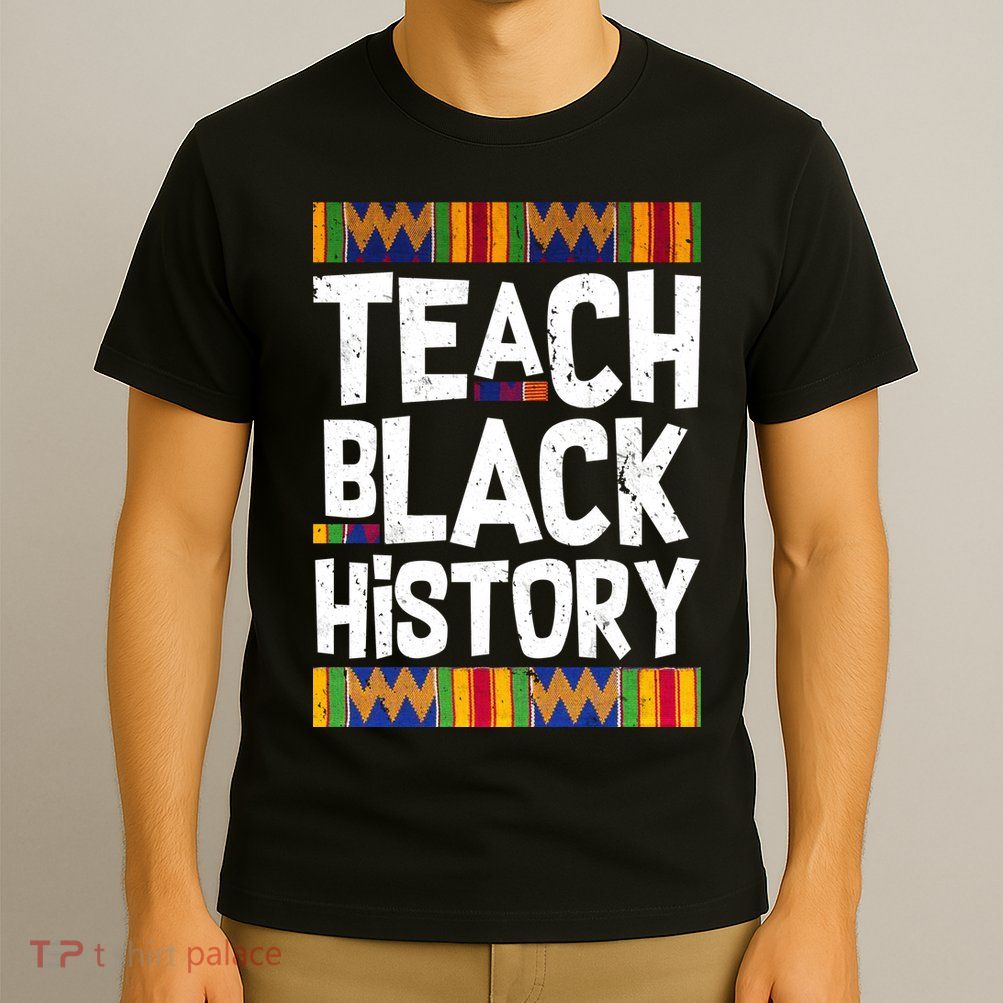 Teach Black History T-Shirt