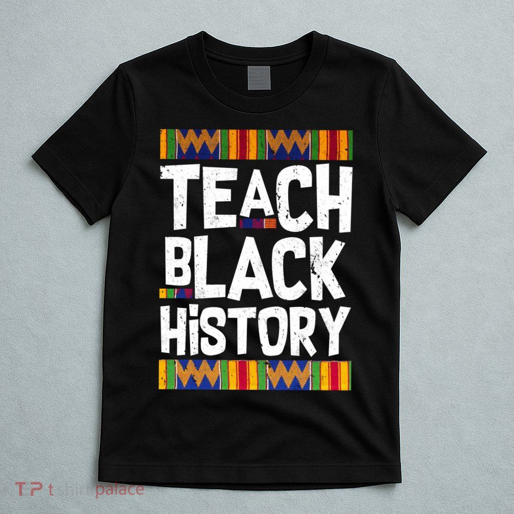 Teach Black History T-Shirt