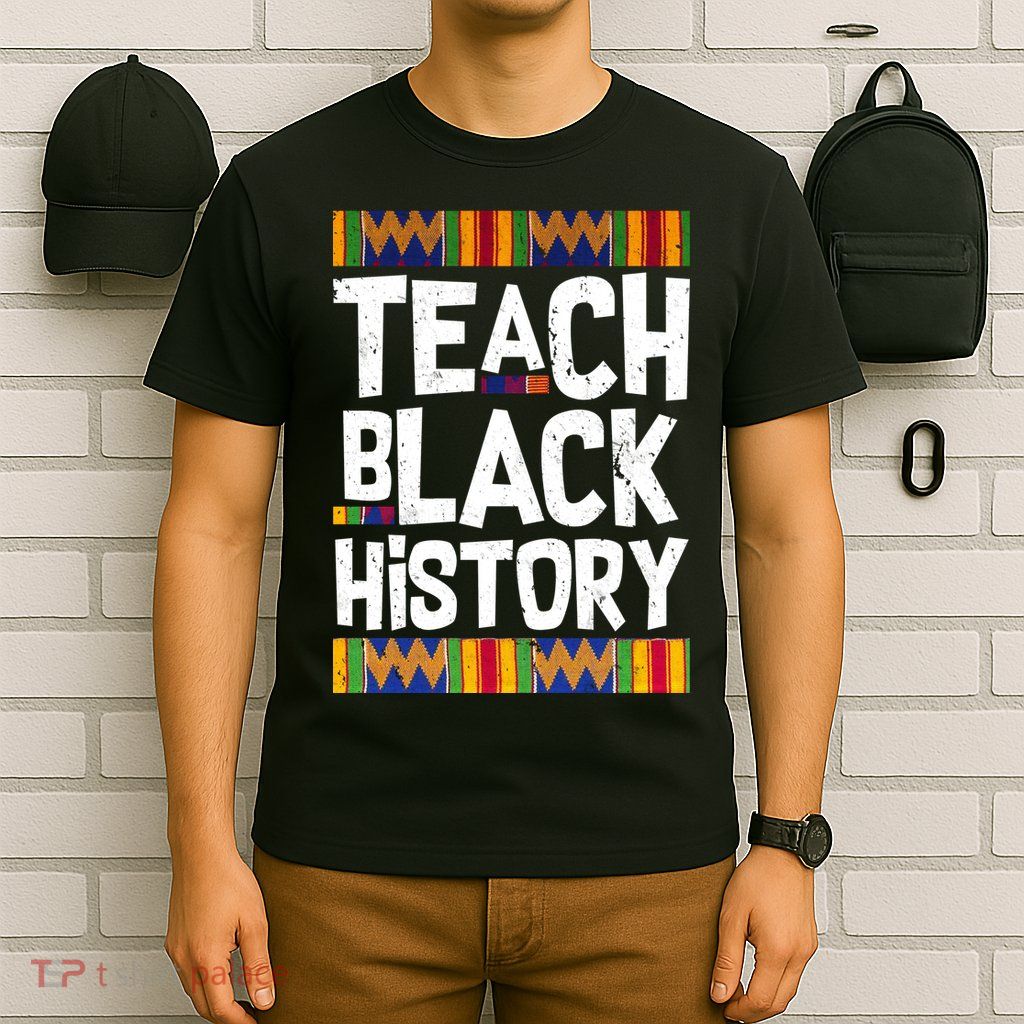 Teach Black History T-Shirt