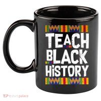 Teach Black History 11oz C Handle Ceramic Mug