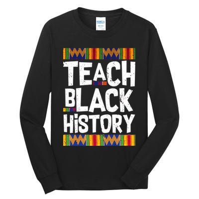 Teach Black History Tall Long Sleeve T-Shirt
