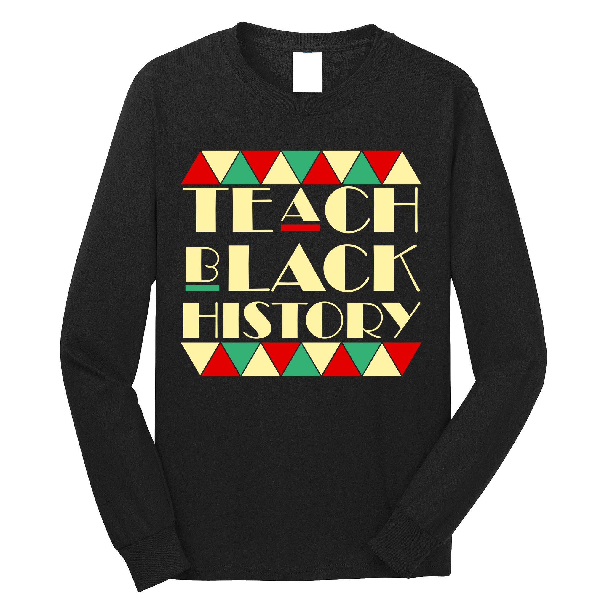 Teach Black History African Pride Long Sleeve Shirt