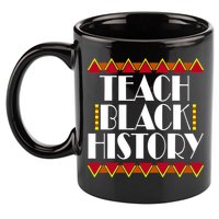 Teach Black History African Teacher 11oz C Handle Ceramic Mug